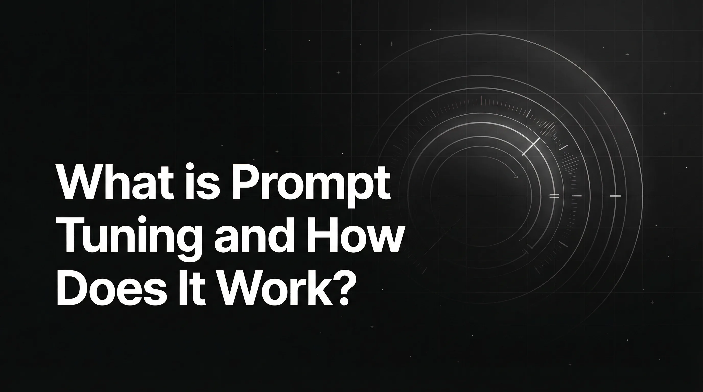 What is Prompt Tuning and How Does It Work?