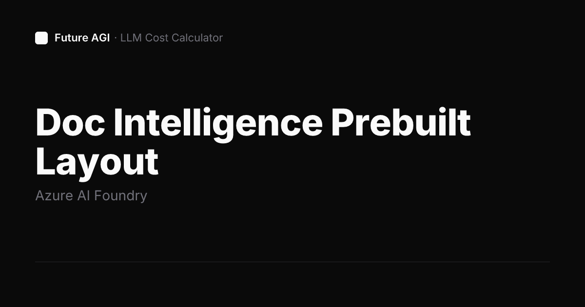 Doc Intelligence Prebuilt Layout pricing — Azure AI Foundry | Future AGI