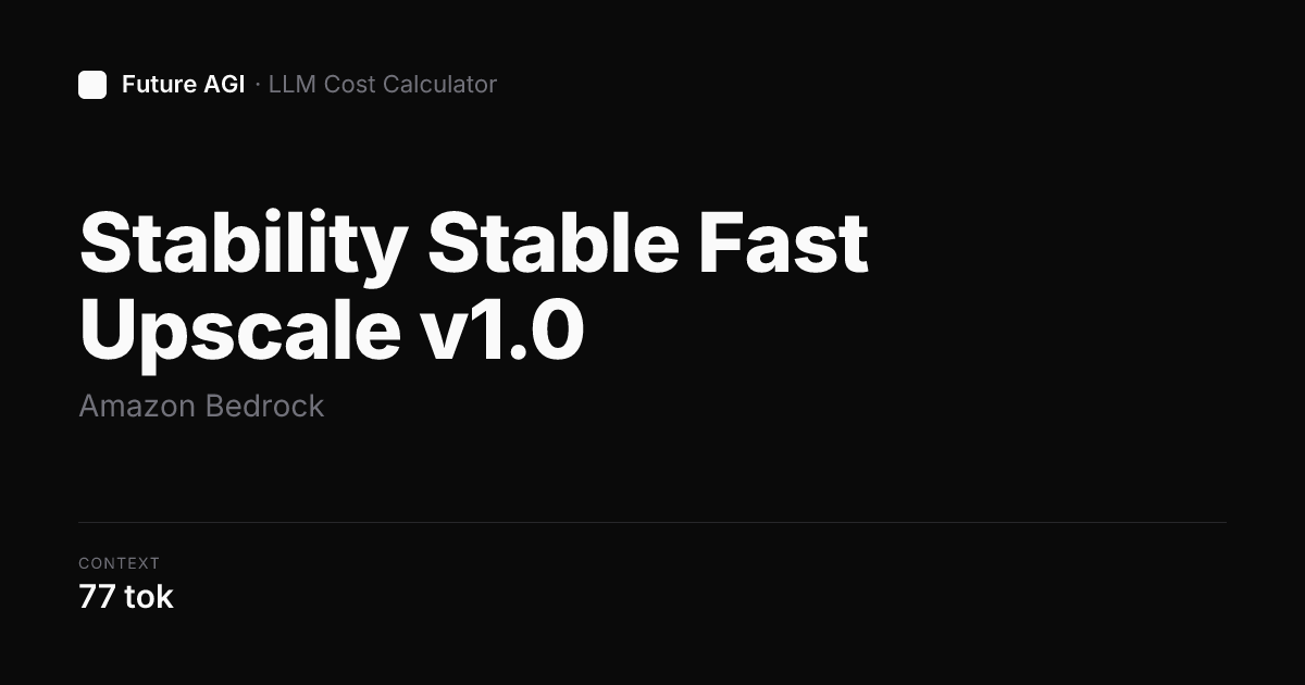 Stability Stable Fast Upscale v1.0 pricing — Amazon Bedrock | Future AGI