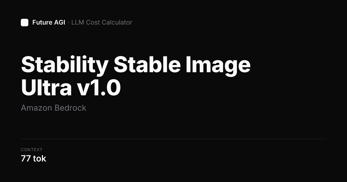 Stable Inage Stability Stable Image Ultra v1.0 pricing — Amazon Bedrock | Future AGI