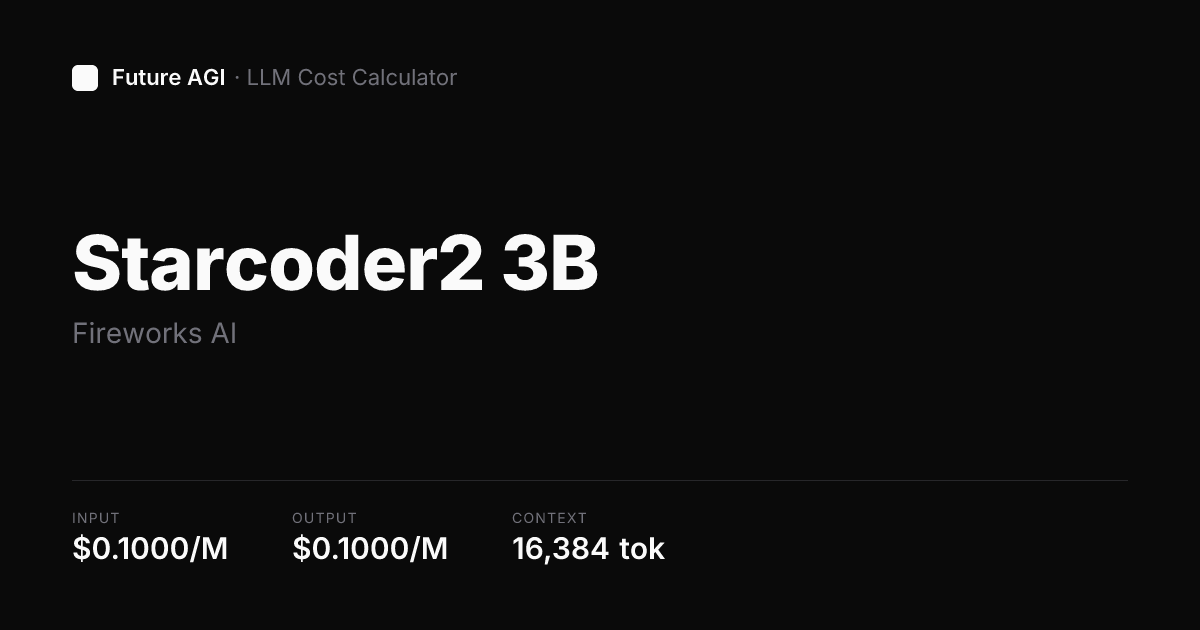 Accounts Fireworks Models Starcoder2.3b pricing — Fireworks AI | Future AGI