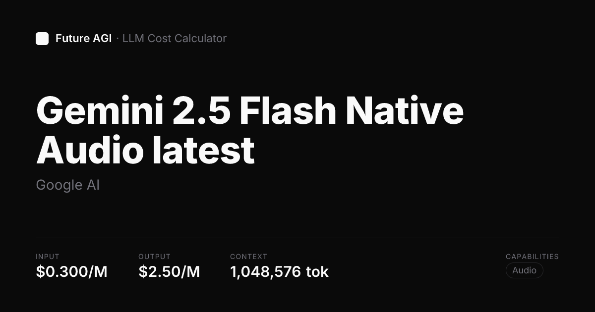 Gemini 2.5 Flash Native Audio latest pricing — Google AI | Future AGI