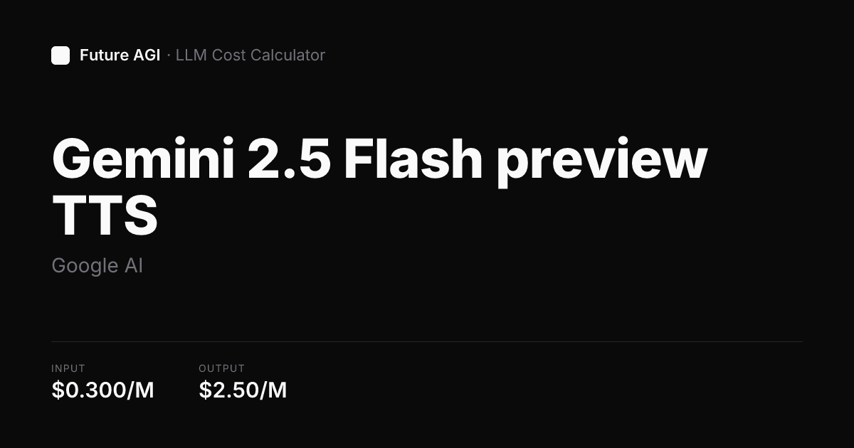 Gemini 2.5 Flash preview TTS pricing — Google AI | Future AGI