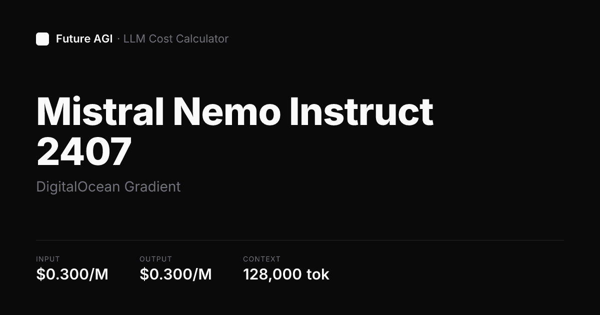 Mistral Nemo Instruct 2407 pricing — DigitalOcean Gradient | Future AGI