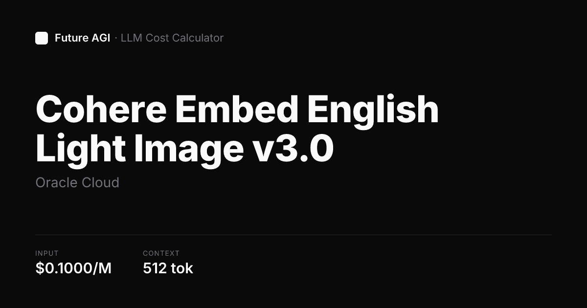 Cohere Embed English Light Image v3.0 pricing — Oracle Cloud | Future AGI