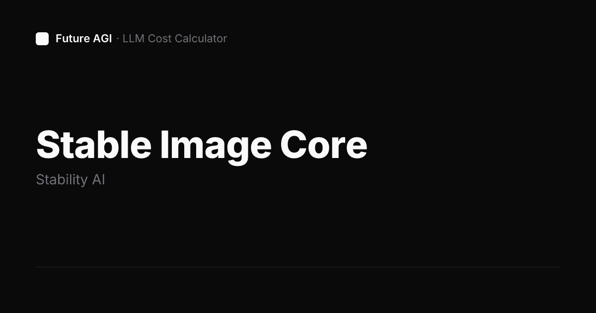 Stable Inage Stable Image Core pricing — Stability AI | Future AGI