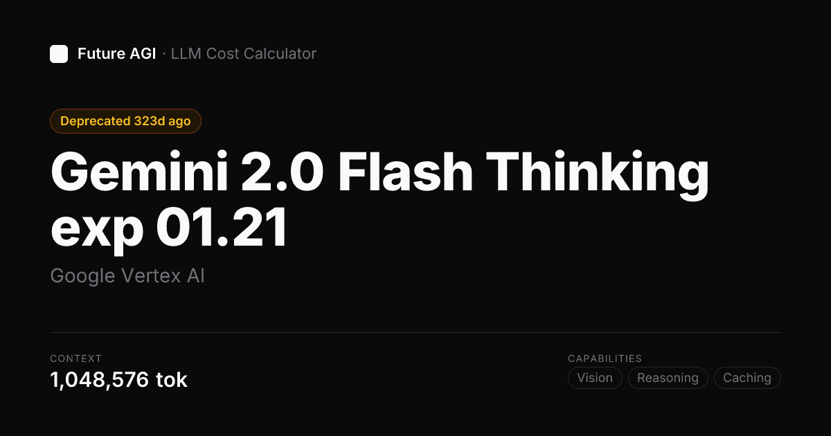 Gemini 2.0 Flash Thinking exp 01.21 pricing — Google Vertex AI | Future AGI