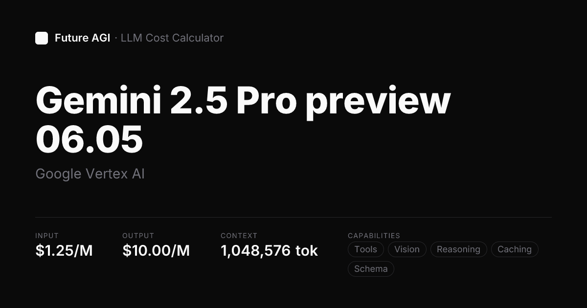 Gemini 2.5 Pro preview 06.05 pricing — Google Vertex AI | Future AGI